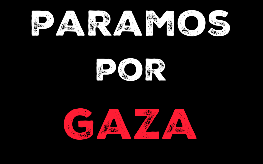 PARAMOS POR GAZA/ WE STAND FOR GAZA/ GREVE POR GAZA
